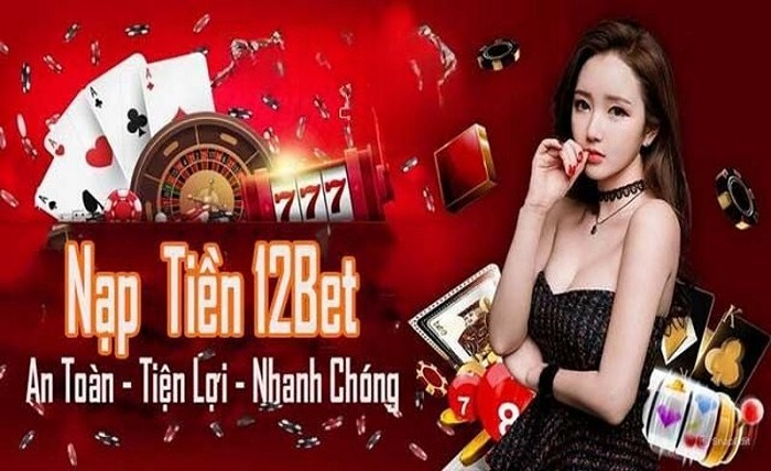 Nạp Tiền 12Bet