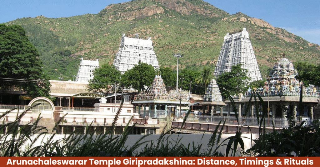 Arunachaleswarar Temple Giripradakshina: Distance, Timings & Rituals