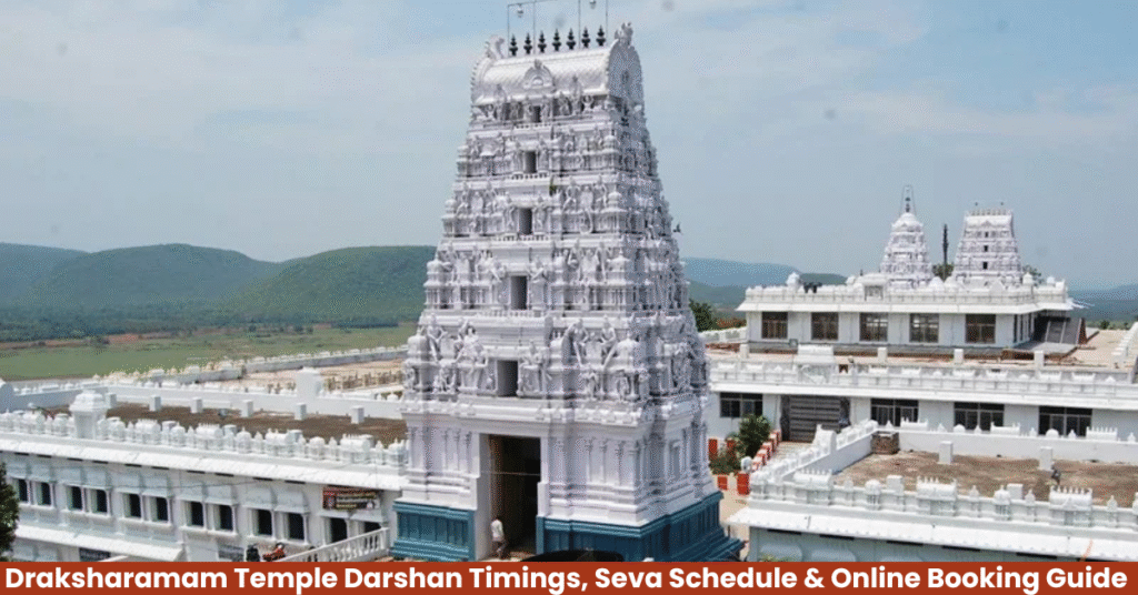 Draksharamam Temple Darshan Timings, Seva Schedule & Online Booking Guide (2025)