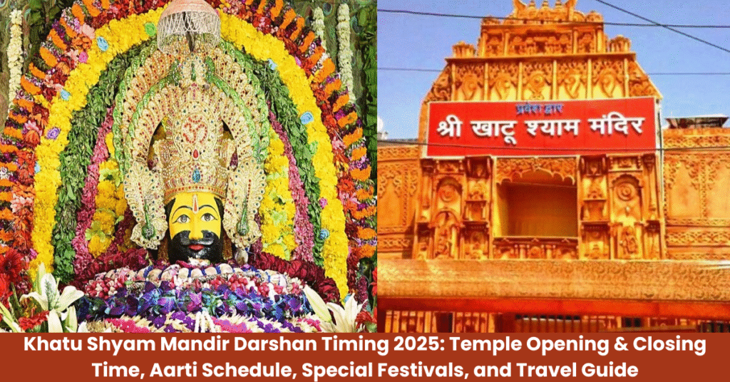 Khatu Shyam Mandir Darshan Timing 2025: Temple Opening & Closing Time, Aarti Schedule, Special Festivals, and Travel Guide