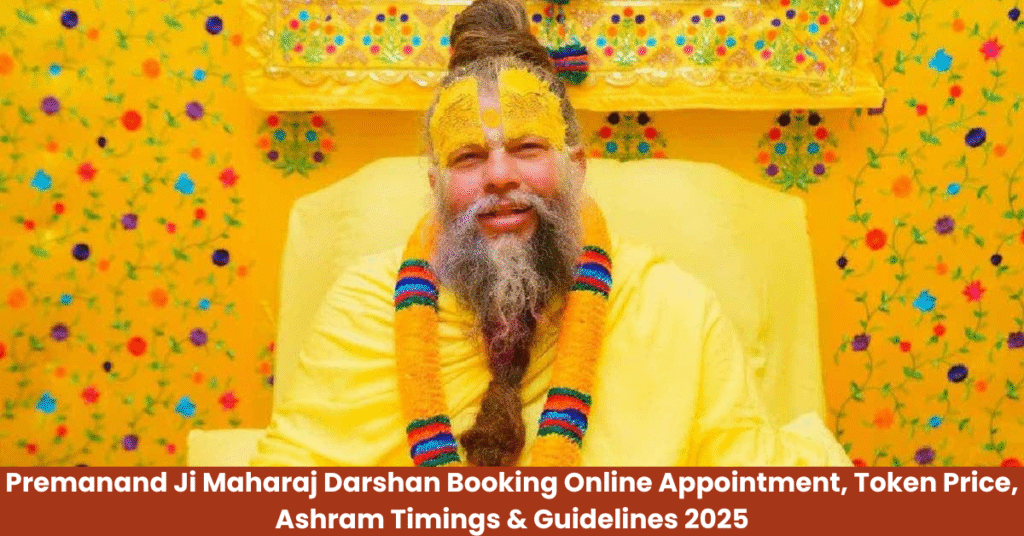 Premanand Ji Maharaj Darshan Booking Online Appointment, Token Price, Ashram Timings & Guidelines 2025
