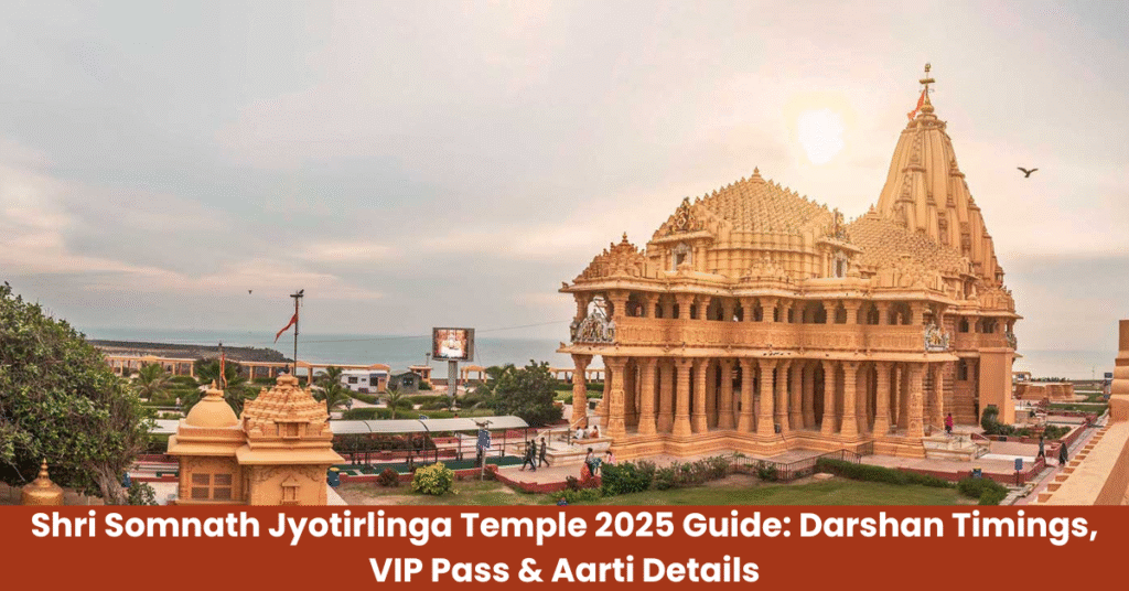 Shri Somnath Jyotirlinga Temple 2025 Guide Darshan Timings, VIP Pass & Aarti Details