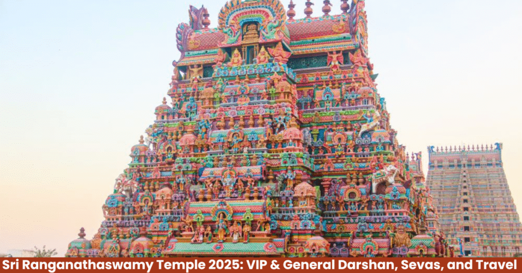 Sri Ranganathaswamy Temple 2025: VIP & General Darshan, Sevas, and Travel Guide