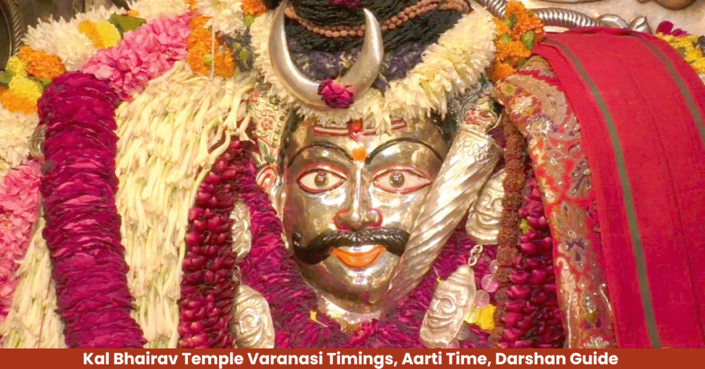 Kal Bhairav Temple Varanasi Timings, Aarti Time, Darshan Guide