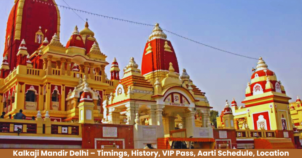 Kalkaji Mandir Delhi – Timings, History, VIP Pass, Aarti Schedule, Location & Contact Details