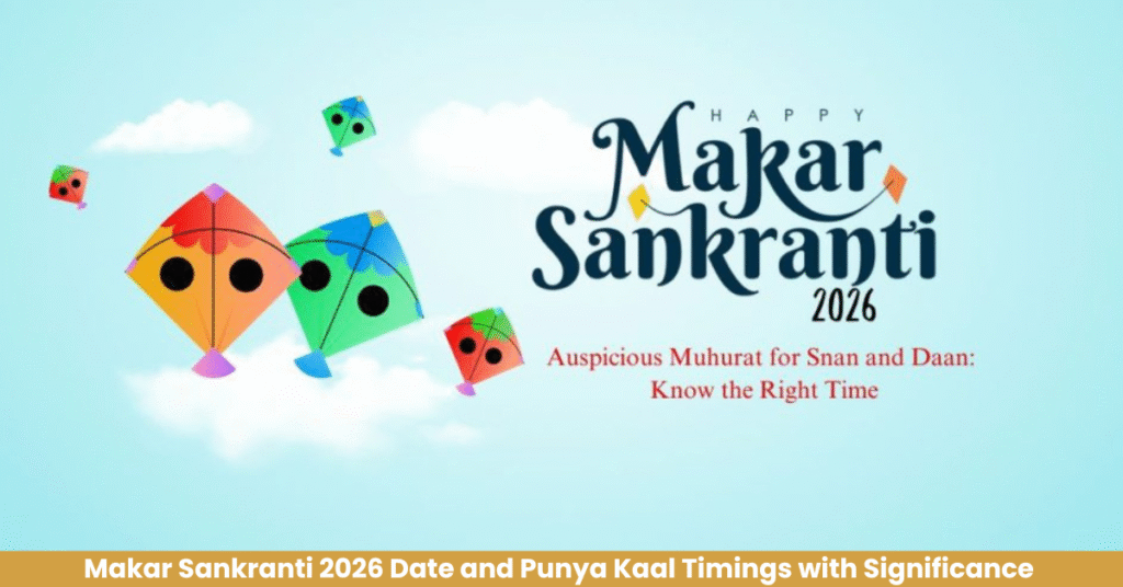 Makar Sankranti 2026 Date and Punya Kaal Timings with Significance