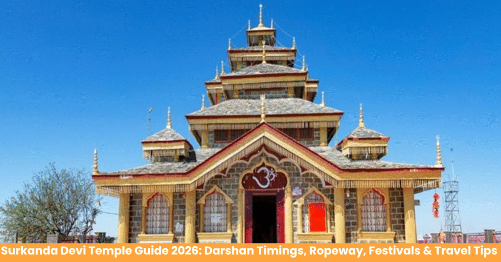 Surkanda Devi Temple Guide 2026: Darshan Timings, Ropeway, Festivals & Travel Tips