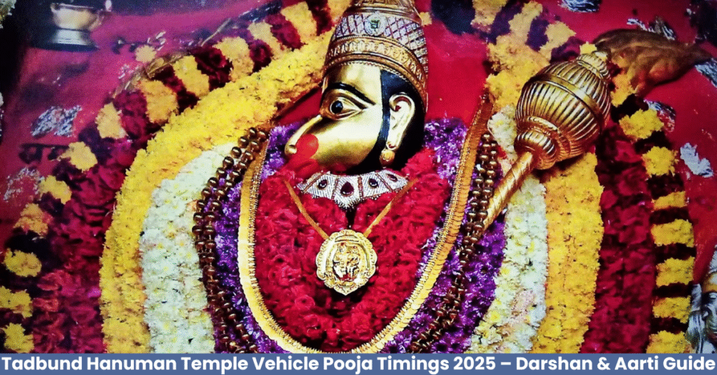 Tadbund Hanuman Temple Vehicle Pooja Timings 2025 – Darshan & Aarti Guide