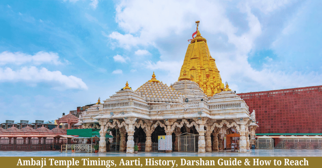 Ambaji Temple Timings, Aarti, History, Darshan Guide & How to Reach