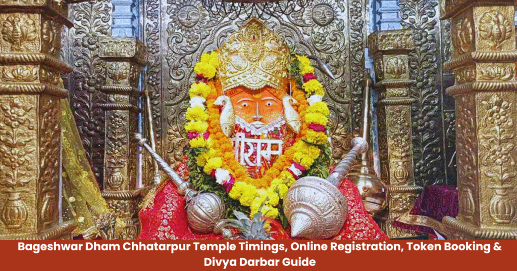 Bageshwar Dham Chhatarpur Temple Timings, Online Registration, Token Booking & Divya Darbar Guide
