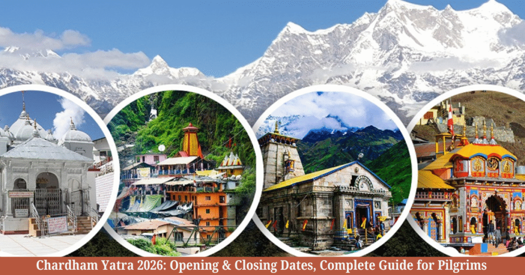 Chardham Yatra 2026: Opening & Closing Dates, Complete Guide for Pilgrims