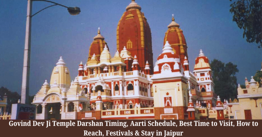 Govind Dev Ji Temple Darshan Timing, Aarti Schedule, Best Time to Visit, How to Reach, Festivals & Stay in Jaipur