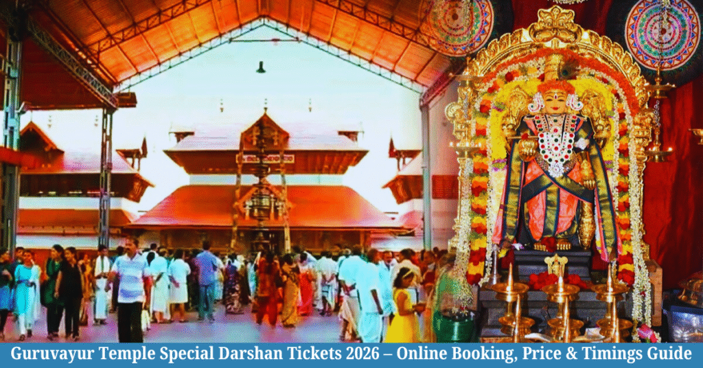 Guruvayur Temple Special Darshan Tickets 2026 – Online Booking, Price & Timings Guide