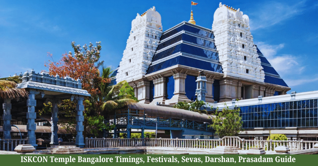 ISKCON Temple Bangalore Timings, Festivals, Sevas, Darshan, Prasadam Guide