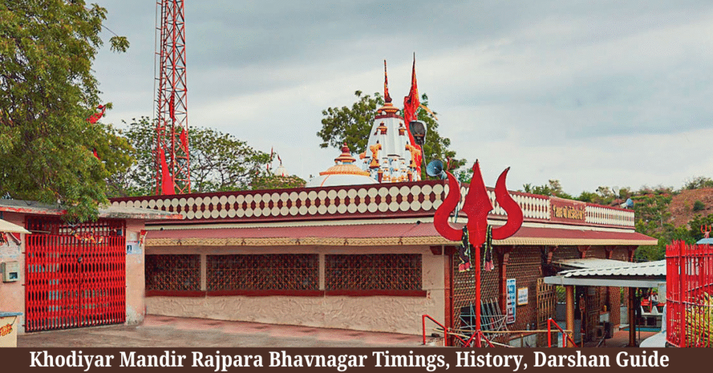 Khodiyar Mandir Rajpara Bhavnagar Timings, History, Darshan Guide & Visitor Information