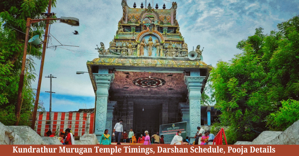 Kundrathur Murugan Temple Timings 2026, Darshan Schedule, Pooja Details & Complete Visitor Guide