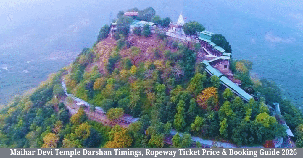Maihar Devi Temple Darshan Timings, Ropeway Ticket Price & Booking Guide 2026