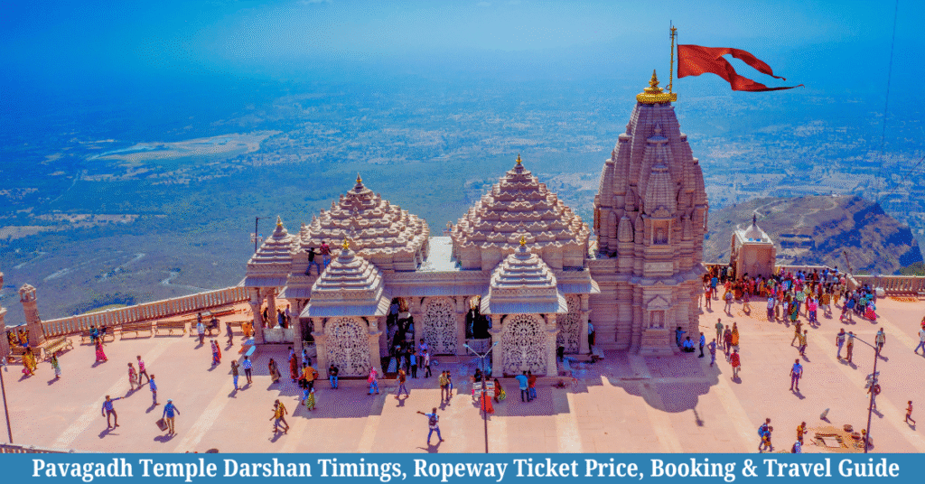 Pavagadh Temple Darshan Timings, Ropeway Ticket Price, Booking & Travel Guide