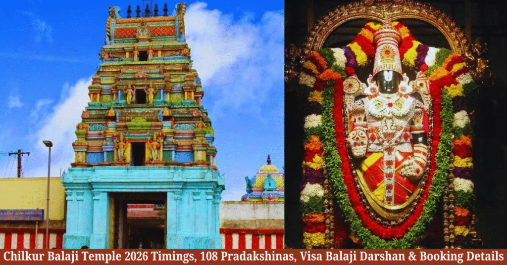 Chilkur Balaji Temple 2026 Timings, 108 Pradakshinas, Visa Balaji Darshan & Booking Details