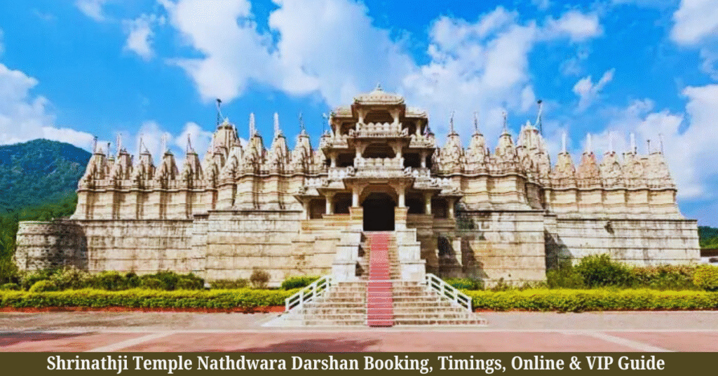 Shrinathji Temple Nathdwara Darshan Booking 2026, Timings, Online & VIP Guide