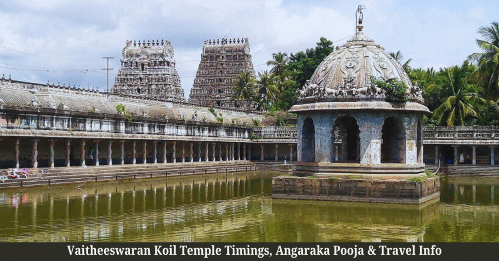 Vaitheeswaran Koil Temple Complete Guide 2026, Timings, Angaraka Pooja & Travel Info